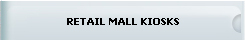 RETAIL MALL KIOSKS